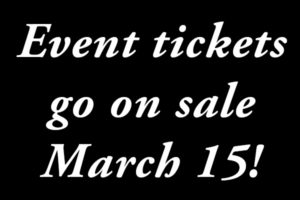 Event tickets go on sale March 15!